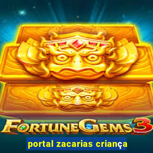 portal zacarias criança